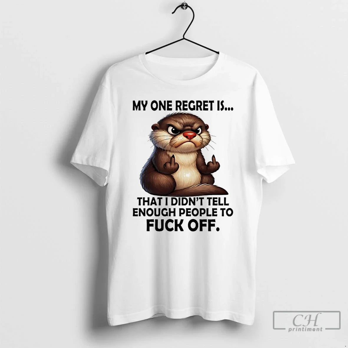 Premium Otter My Regret Is That I Didnt Tell Enough People To Fuck Off