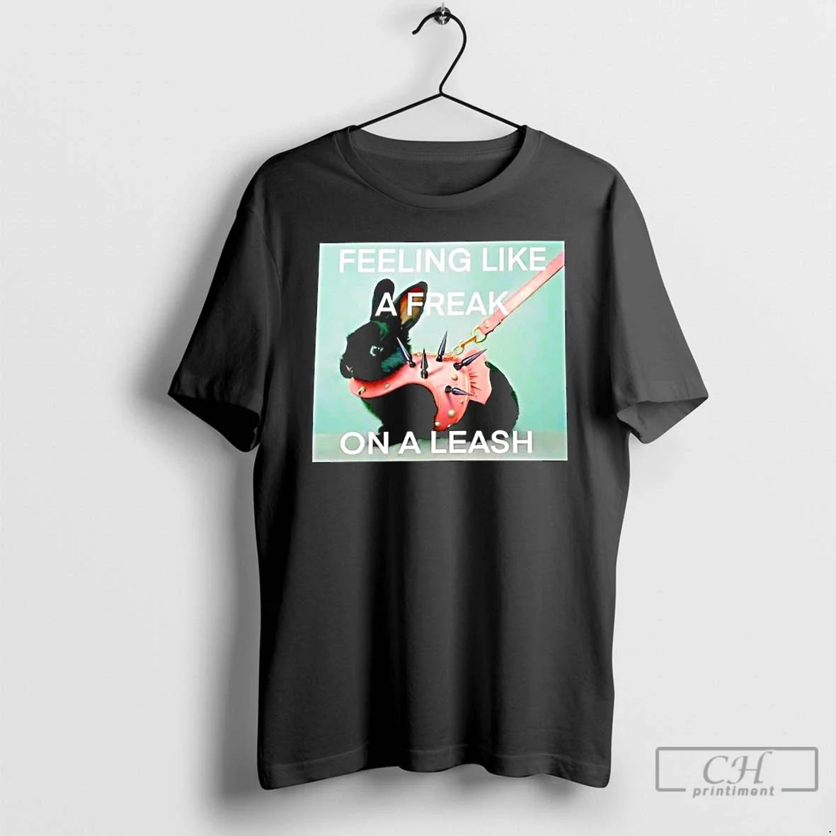 Premium Rabbit Feeling Like A Freak On A Leash T Shirts