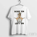 Premium Rode Em Left Em Cowgirl T Shirts
