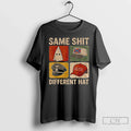 Premium Same Shit Different Hat Dark Humor Statement T Shirts