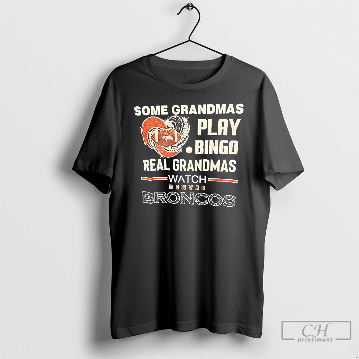 Premium Some Grandmas Play Bingo Real Grandmas Watch Denver Broncos T-Shirts, Hoodie, Sweatshirt | ThreadNative.com