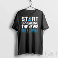 Premium Start Spreading The News Bitches Toronto Blue Jays T Shirts