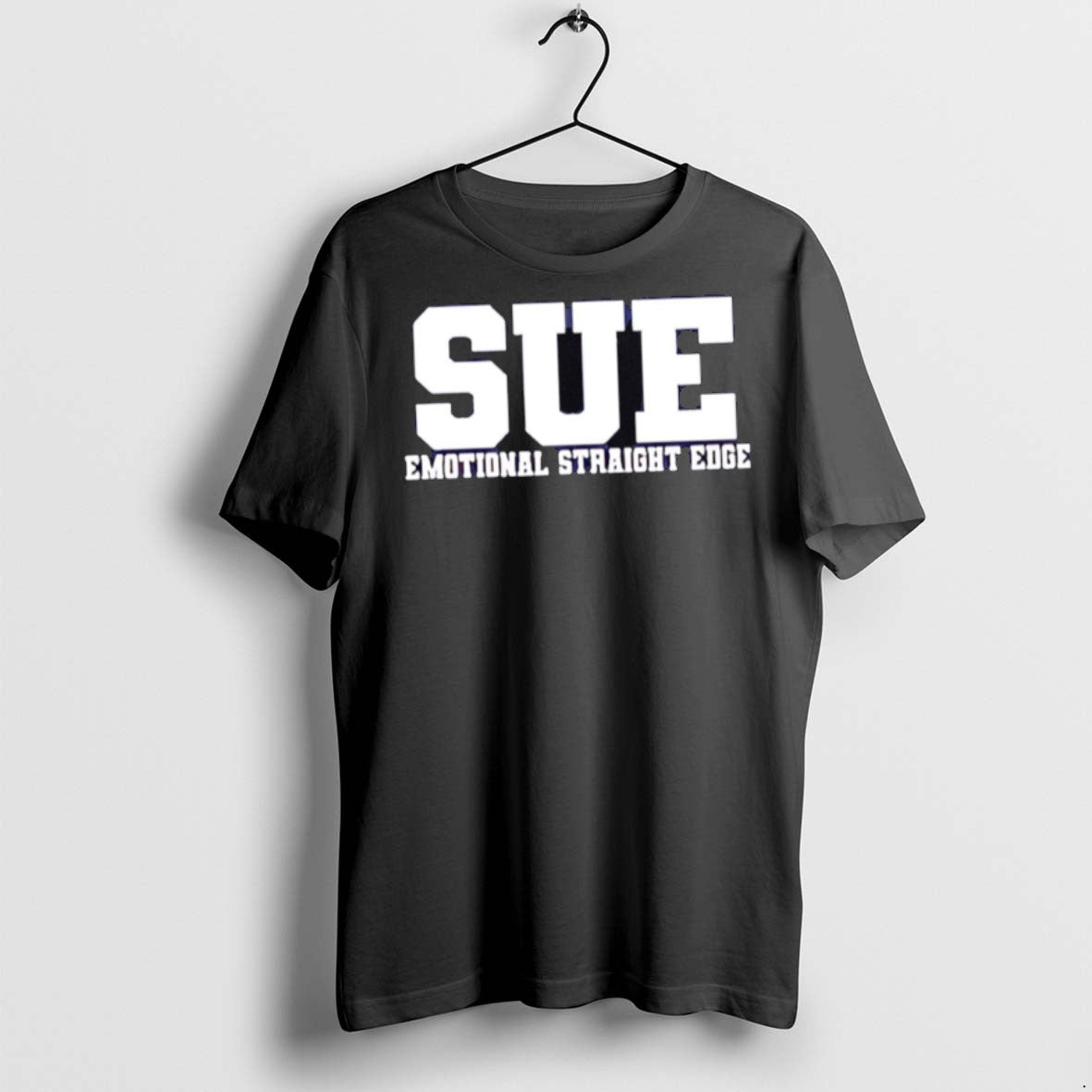Premium Sue Emotional Straight Edge T Shirts