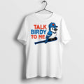 Premium Talk Birdy To Me Toronto Blue Jays T Shirts