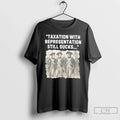 Premium Taxation With Representation Still Sucks T Shirts