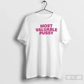 Premium The Most Valuable Pussy T Shirts