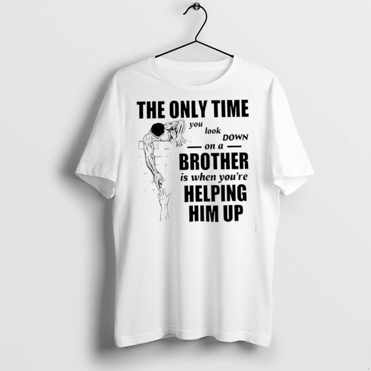 Premium The Only Time You Look Down On A Brother T Shirts