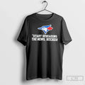 Premium Toronto Blue Jays Start Spreading The News Bitches T Shirts