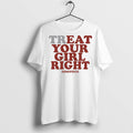 Premium Treat Your Girl Right T Shirts
