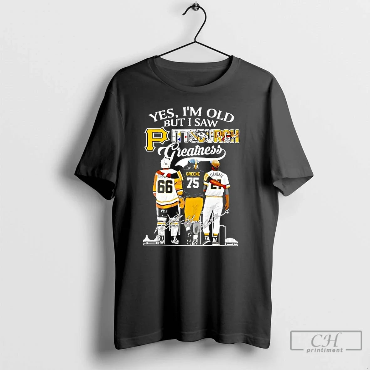 Premium Yes Im Old But I Saw Pittsburgh Greatness Hockey Football And Baseball Players Signature