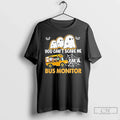 Premium You Cant Scare Me Im A Bus Monitor Ghost Halloween T Shirts