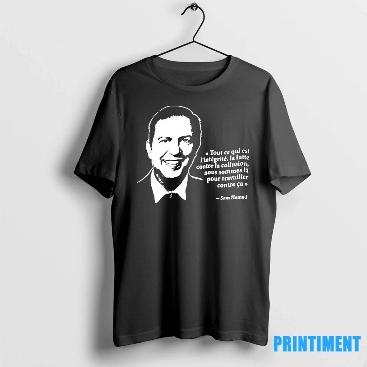 Sam Hamad Tout Ce Qui Est Lintegrite La Lutte Contre La Collusion Nous Sommes Tshirts