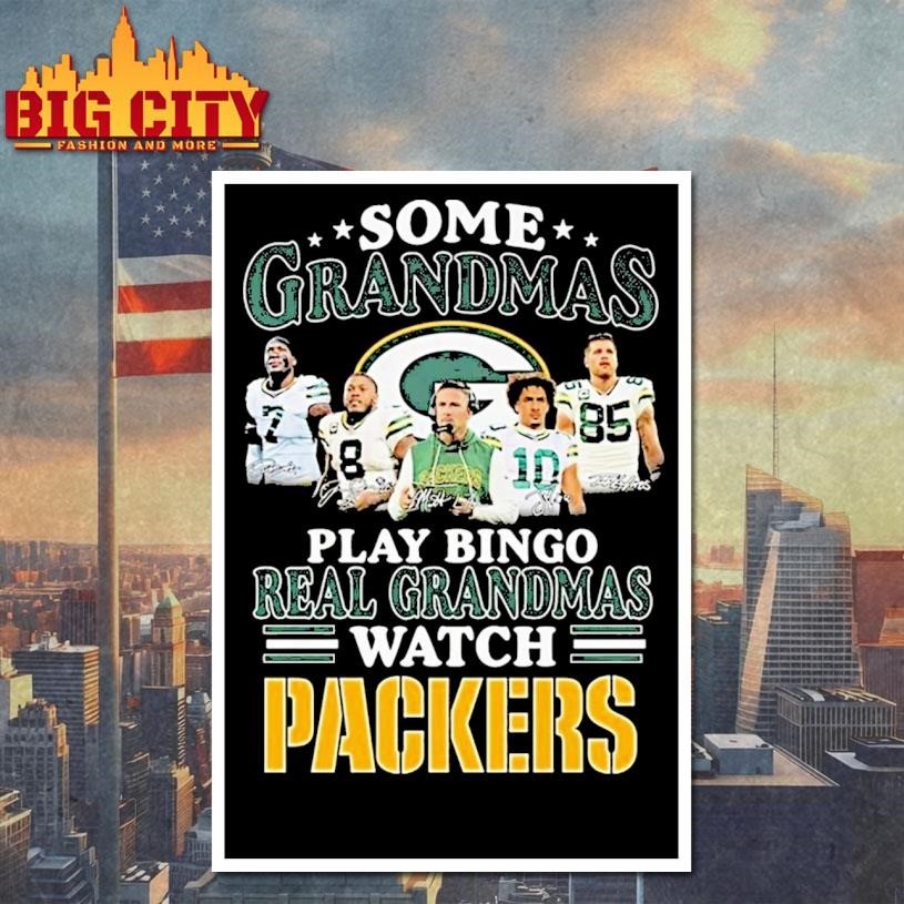Some Grandmas Play Bingo Real Grandmas Watch Green Bay Packers Signatures 2026 Shirt
