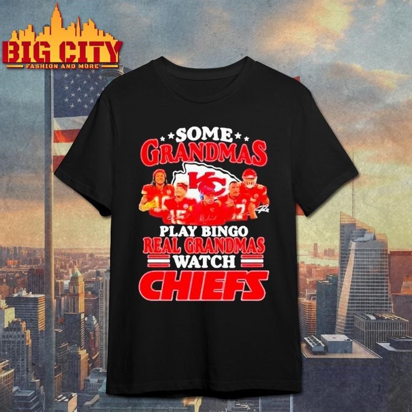 Some Grandmas Play Bingo Real Grandmas Watch Kansas City Chiefs Signatures Shirt