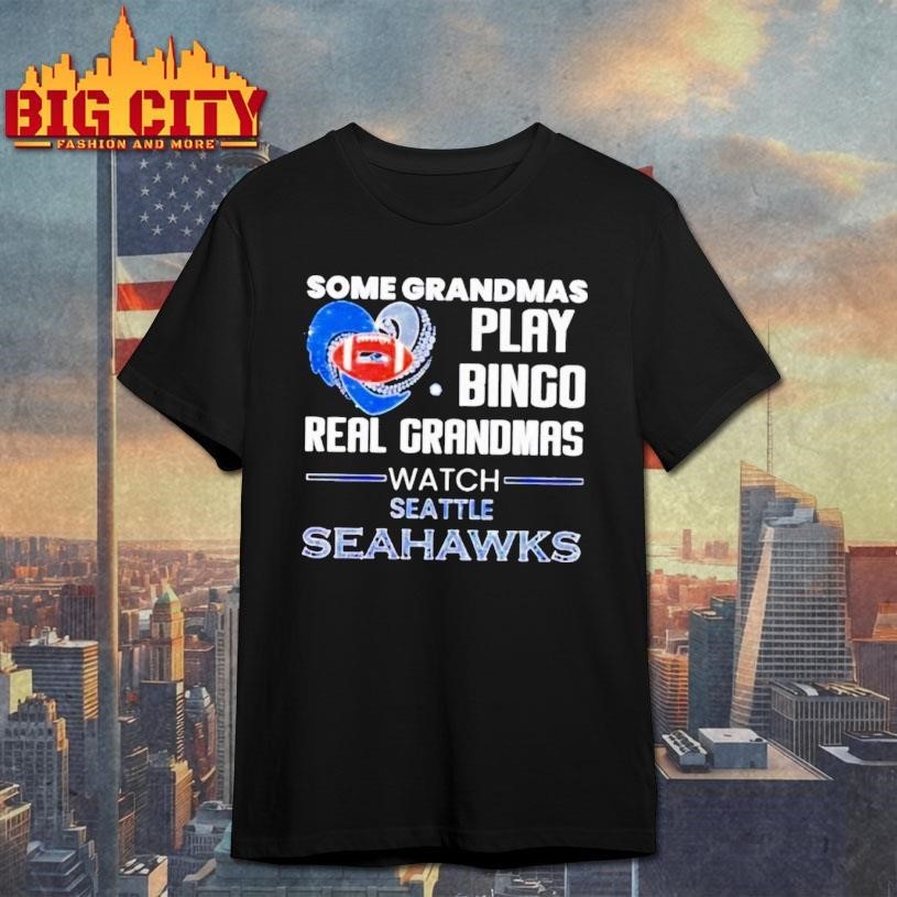 Some Grandmas Play Bingo Real Grandmas Watch Seattle Seahawks 2026 Shirt