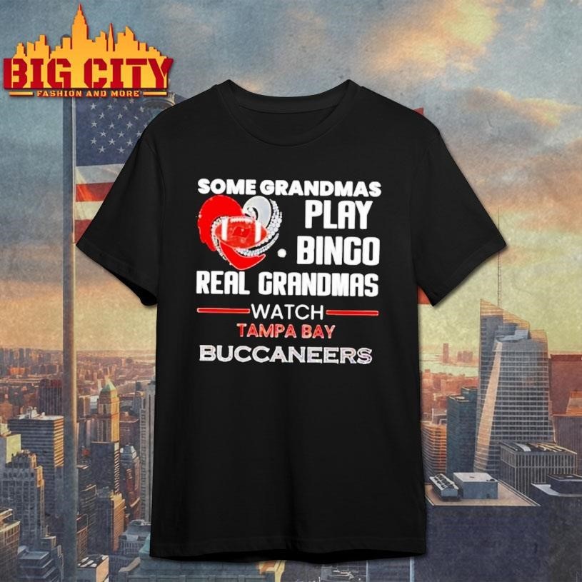 Some Grandmas Play Bingo Real Grandmas Watch Tampa Bay Buccaneers 2026 Shirt
