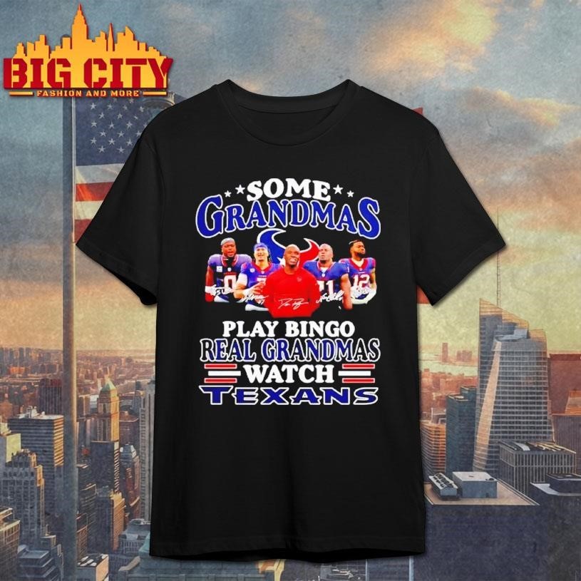 Some grandmas play bingo real grandmas watch Houston Texans signatures 2026 Shirt