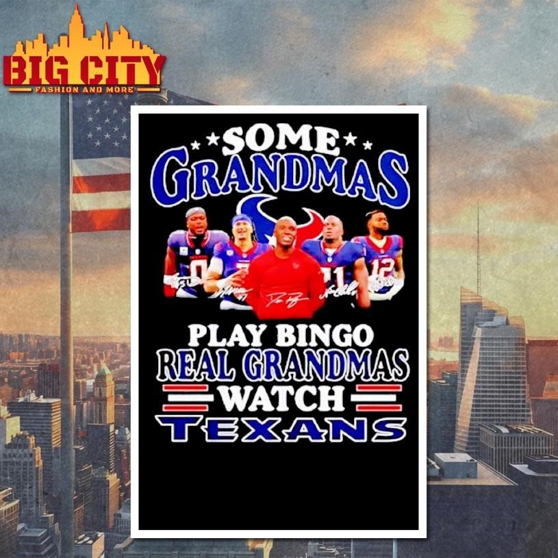 Some grandmas play bingo real grandmas watch Houston Texans signatures 2026 Shirt