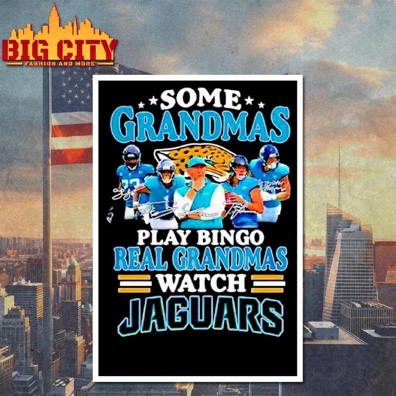 Some grandmas play bingo real grandmas watch Jacksonville Jaguars signatures 2026 Shirt