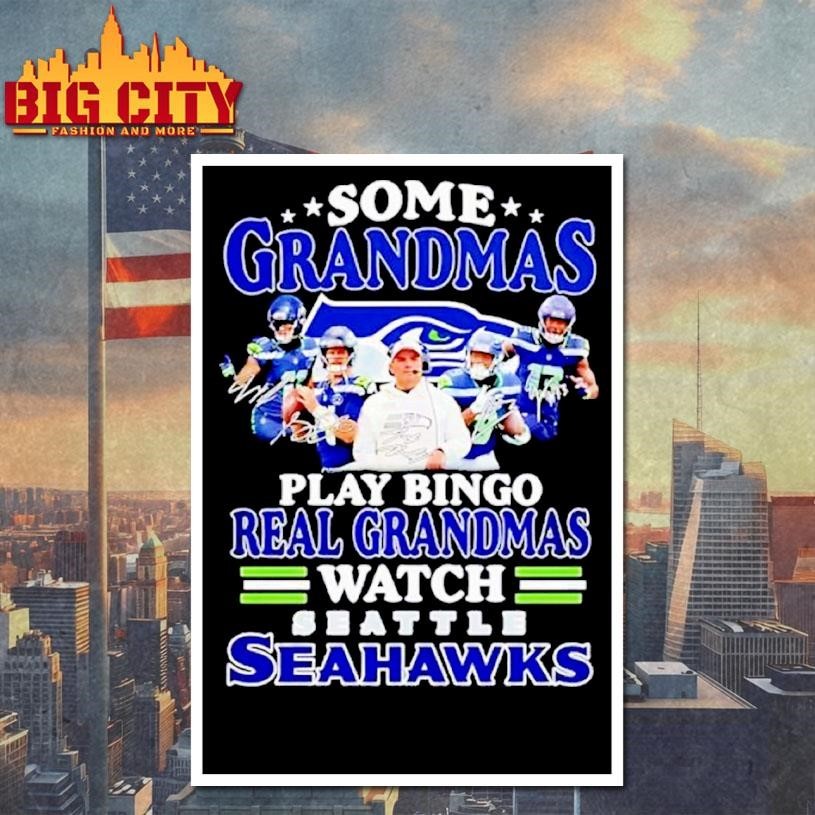 Some grandmas play bingo real grandmas watch Seattle Seahawks signatures 2026 Shirt