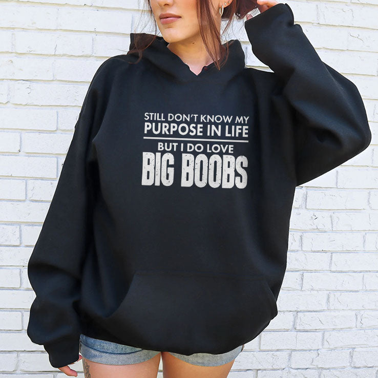 Still Don’t Know My Purpose In Life But I Do Love Big Boobs Shirt