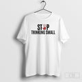Stop Thinking Small