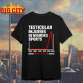 Testicular Injuries In Women’s Sports Shirt Unisex