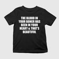 The Blood In Your Boner Has Been In Your Heart And That’s Beautiful Shirt