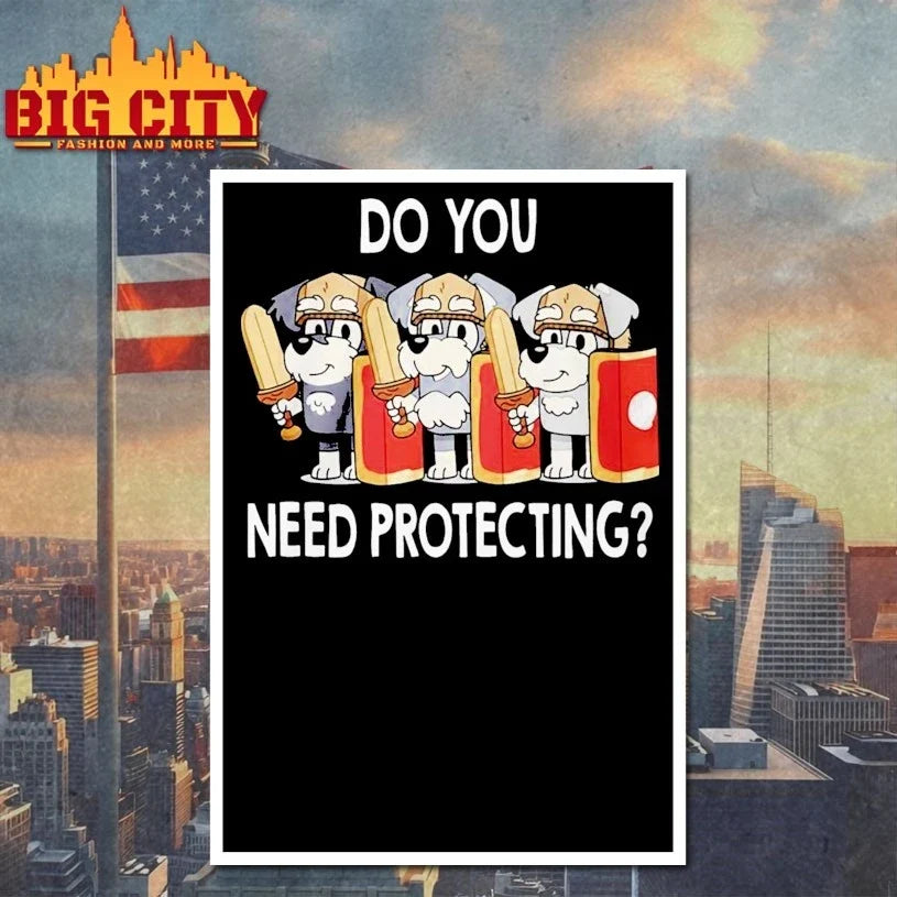 The Terriers Bluey Do You Need Protecting Unisex