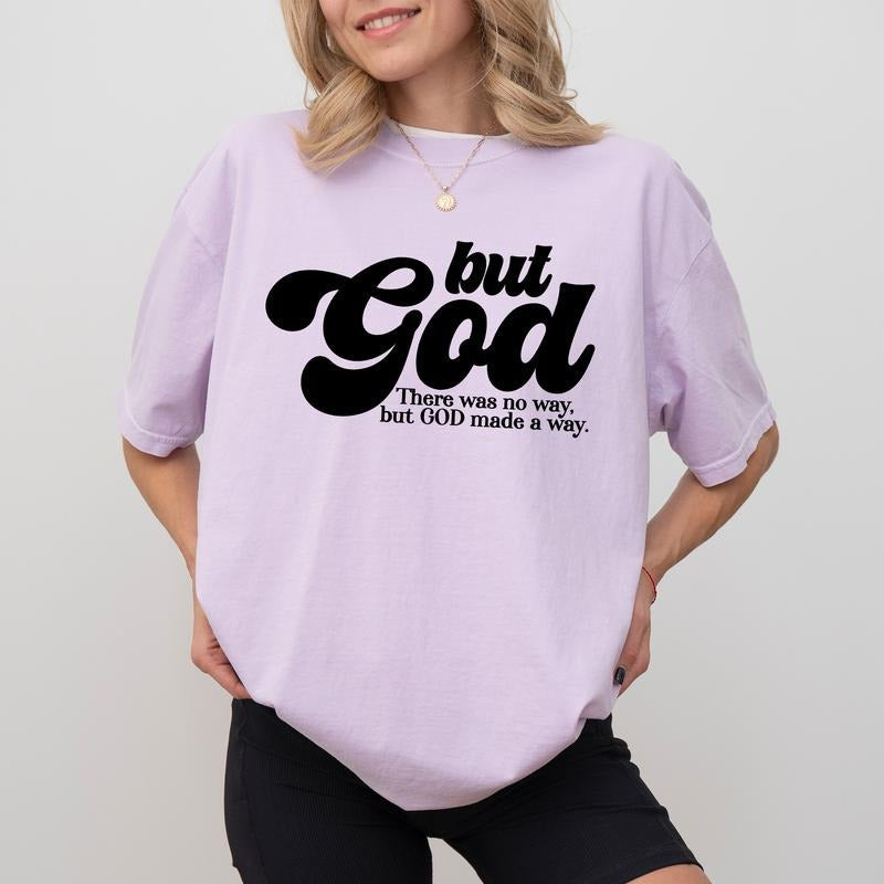 There Was No Way But God Made A Way Comfort Colors Shirt, Bible Verse , Faith Graphic Tee, God Lovers Clothing, Positive Outfits