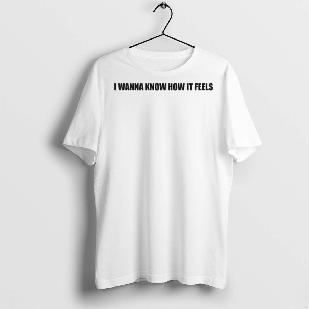 Premium You Wanna Know How It Looks T Shirts