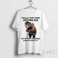 Trending Bear I Really Dont Mind Getting Old But My Body Is Having A Major