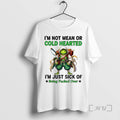 Trending Frog Im Not Mean Or Cold Hearted Im Just Sick Of Being Fucked Over
