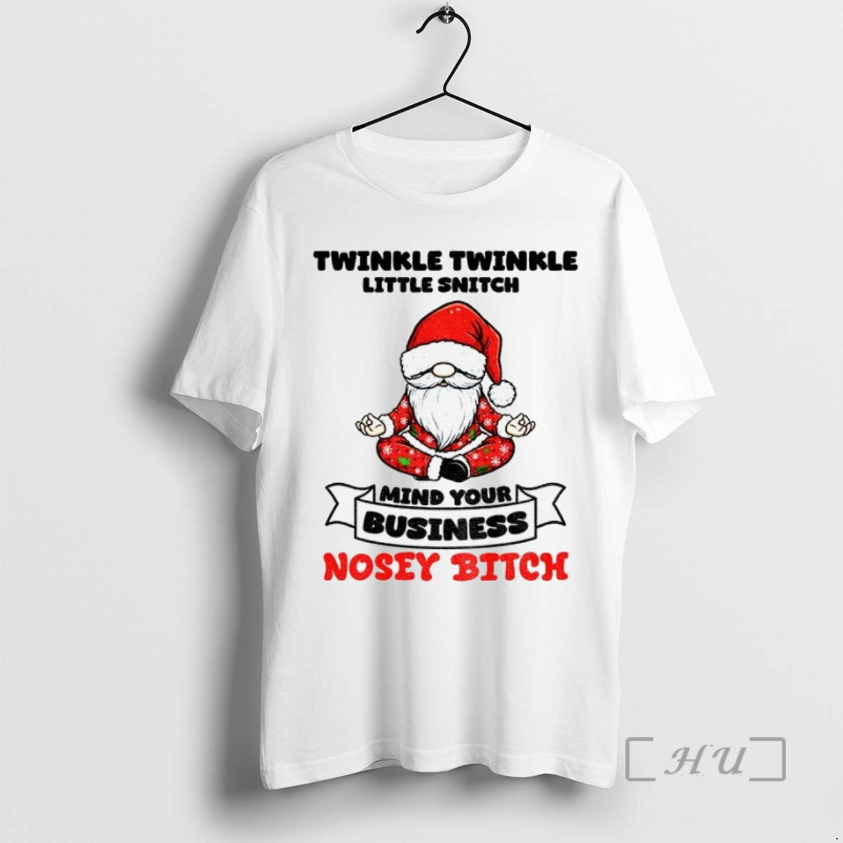 Trending Gnome Santa Hat Twinkle Twinkle Little Snitch Mind Your Business Nosey Bitch T Shirts