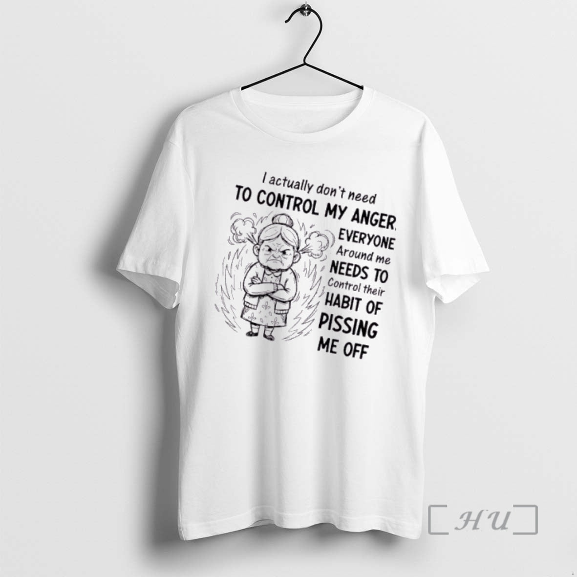 Trending Grandma I Actually Dont Need To Control My Anger Everyone Around Me Needs To T-Shirts, Hoodie, Sweatshirt