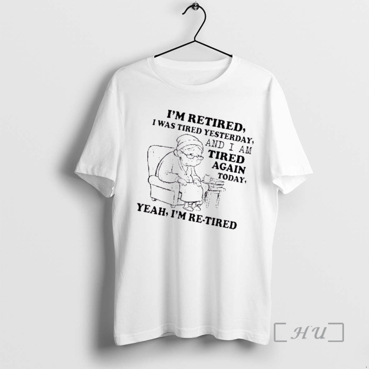 Trending Grandma Im Retired I Was Tired Yesterday And I Am Tired Again Today Yeah