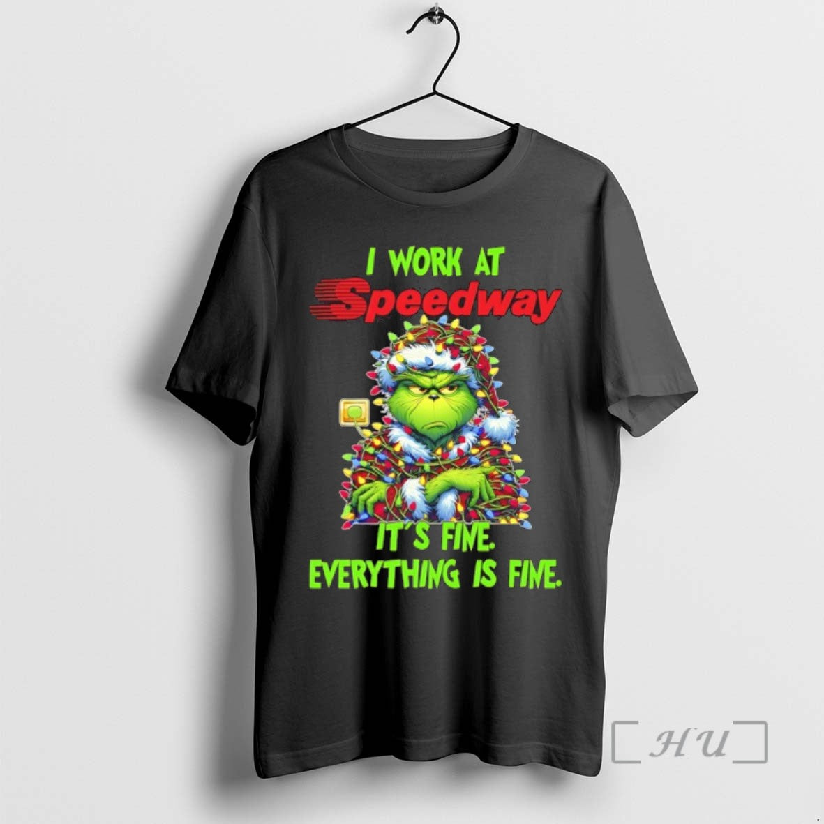 Trending Grinch Christmas Light I Work At Speedway Its Fine Everything Is Fine T Shirts