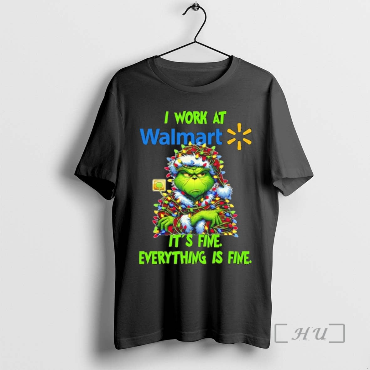 Trending Grinch Christmas Light I Work At Walmart Its Fine Everything Is Fine T Shirts