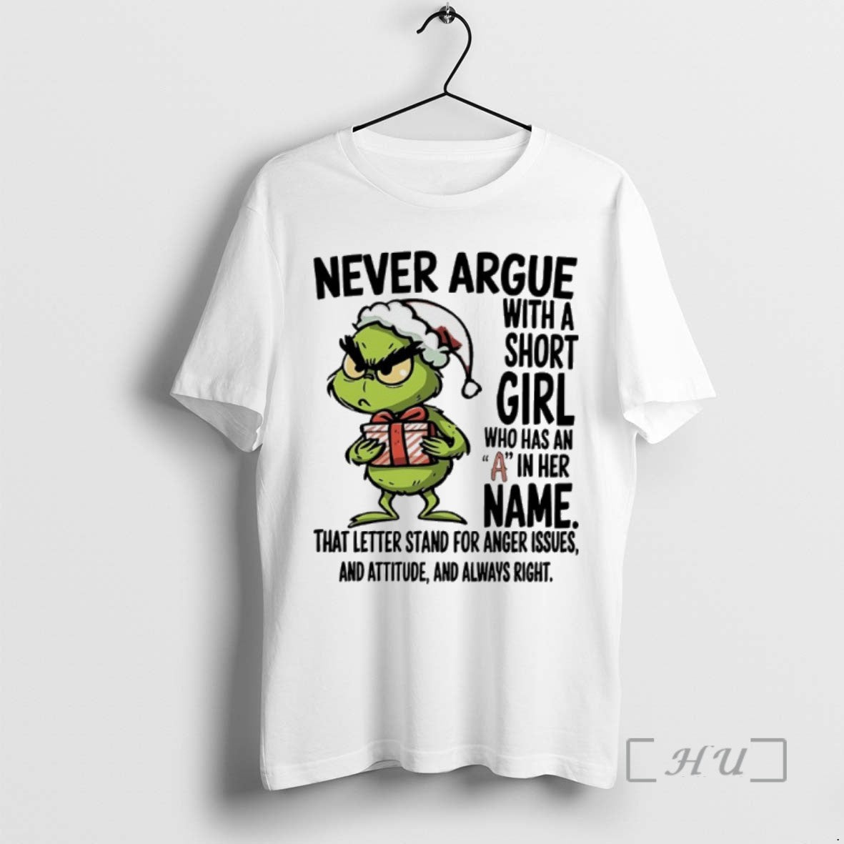 Trending Grinch Christmas Never Argue With A Short Girl Who Has An A In Her