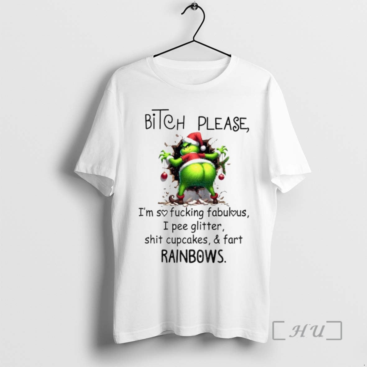 Trending Grinch Bitch Please Im Sofucking Fabulous I Pee Glitter Shit Cupcakes And Fart Rainbows