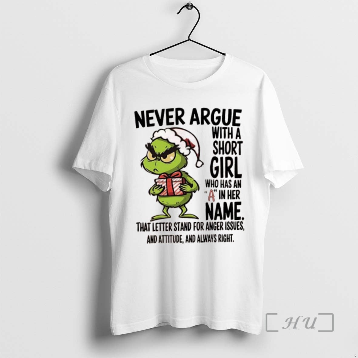 Trending Grinch Never Argue With A Short Girl Who Has An A In Her Name