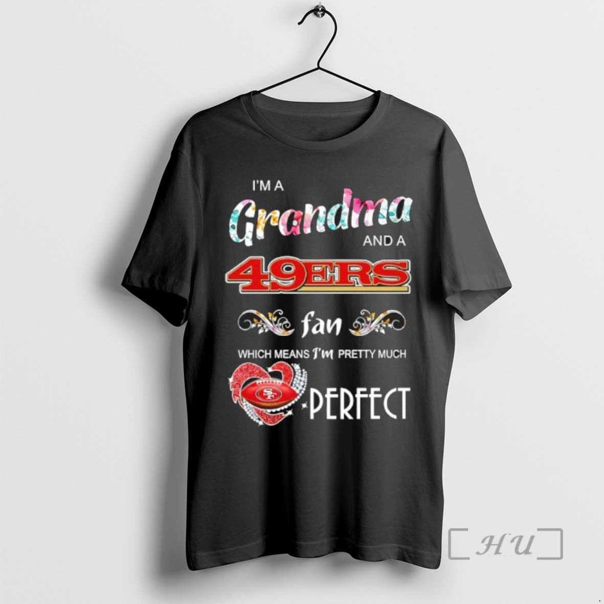 Trending Im A Grandma And A San Francisco 49ers Fan Which Means Im Pretty Much T-Shirts, Hoodie, Sweatshirt