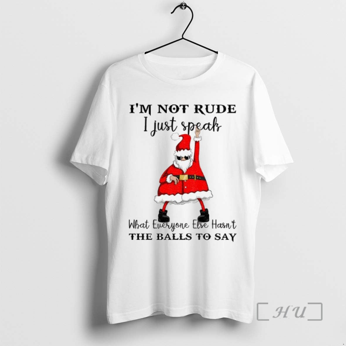Trending Santa Claus Im Not Rude I Just Speak What Everyone Else Hasnt The Balls