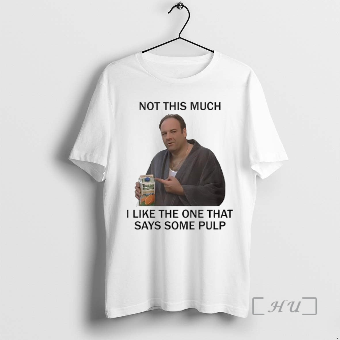 Trending Tony Soprano Not This Much I Like The One That Says Some Pulp The Telltale Moozadell