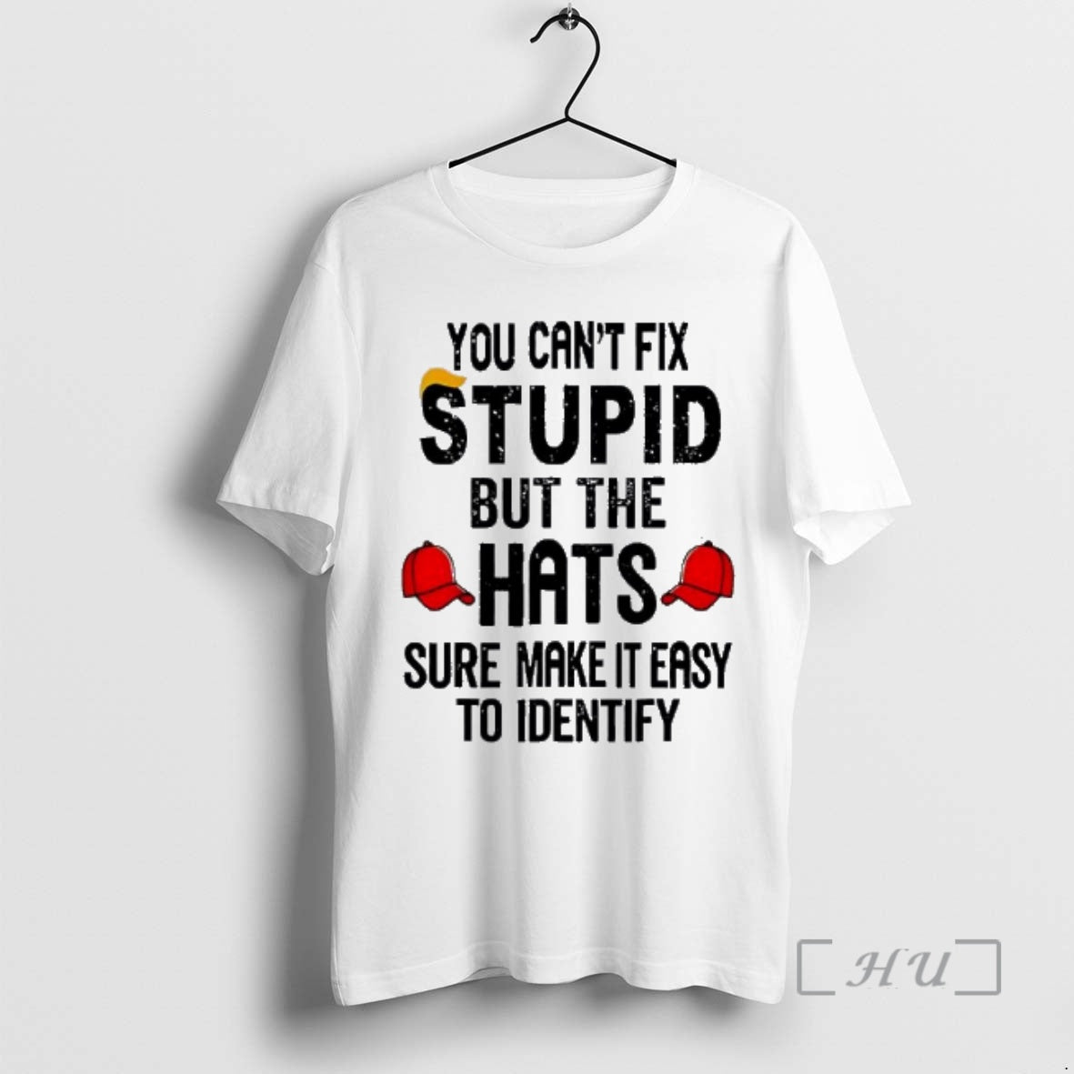 Trending You Cant Fix Stupid But The Hats Sure Make It Easy To Identify