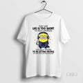 Trendy Minion Hey Say Life Is Too Short To Hold Grudges I Say Life Is