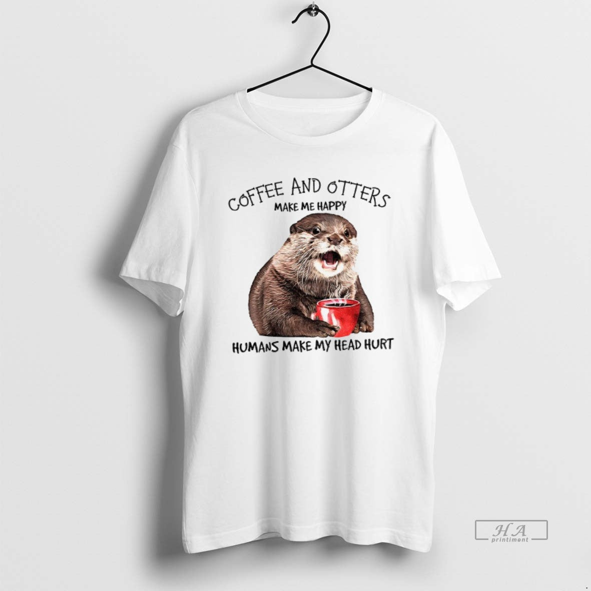 Trendy Otter Coffee And Otters Make Me Happy Humans Make My Head Hurt