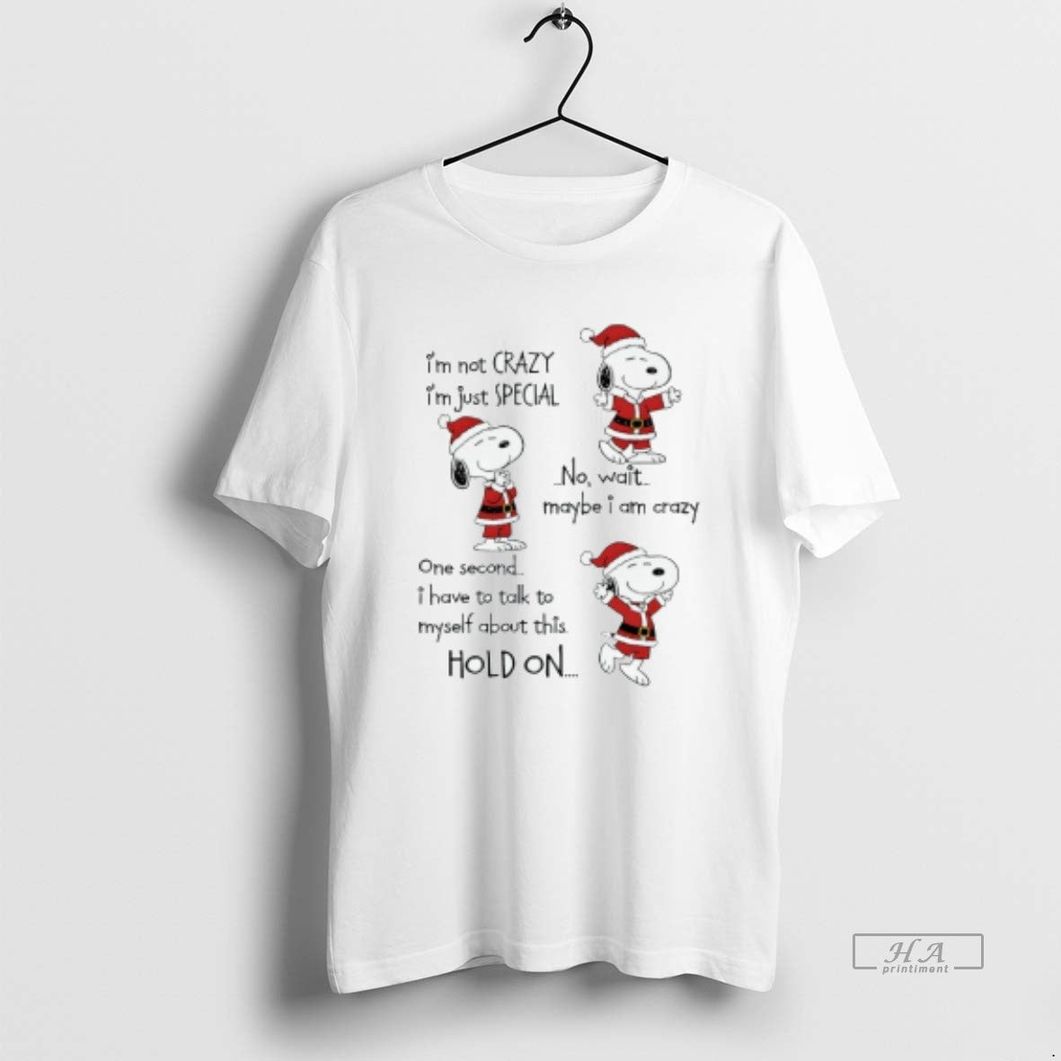 Trendy Snoppy Chirstmas Im Not Crazy Im Just Special No Wait Maybe I Am Crazy