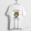 Trendy Woman Grinch Stop Asking Why Im Crazy I Dont Ask Why Youre So Stupid
