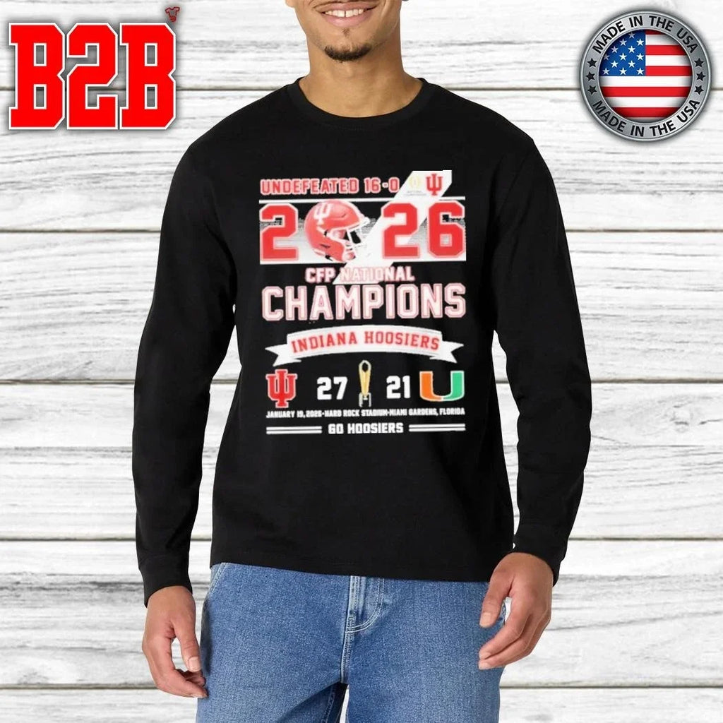 Undefeated 16 0 2026 CFP Champions Indiana 27 Miami 21 Go Hoosiers Shirt Unisex